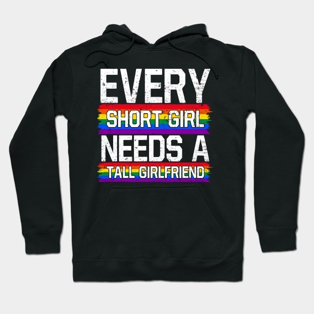 Lesbian Shirt Every Short Girl Needs A Tall Girlfriend Lesbian LGBT Hoodie by Nikkyta